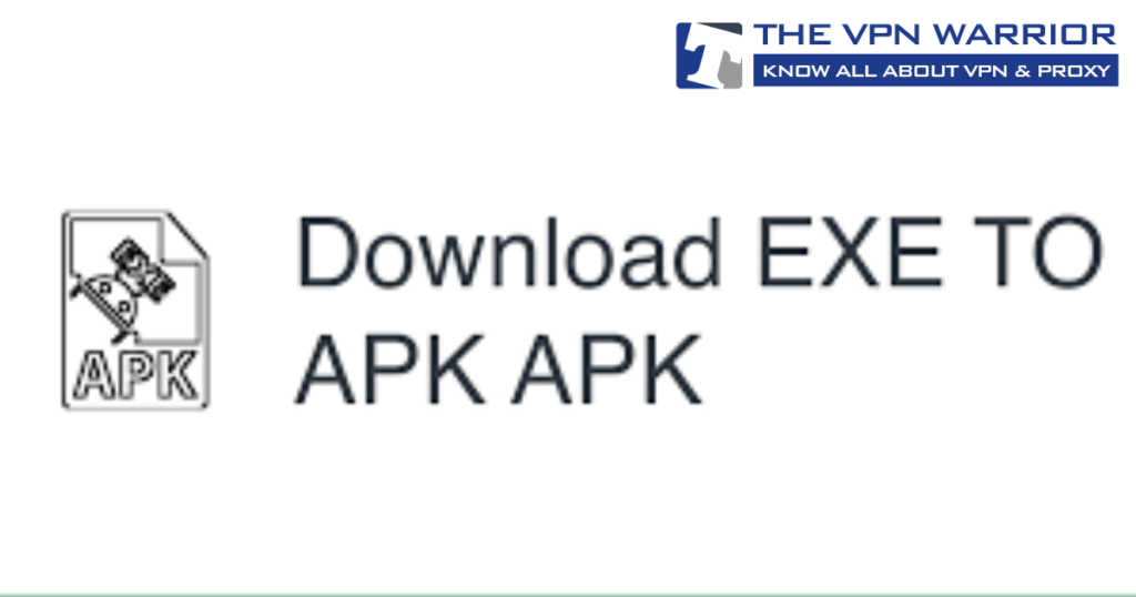 Exe Files -to- apk -thevpnwarrior