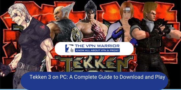 Tekken-3-on-pc-thevpnwarrior.com