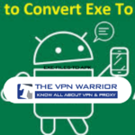 Exe-files-to-apk-thevpnwarrior