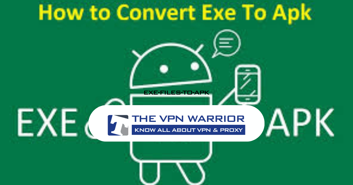 Exe-files-to-apk-thevpnwarrior